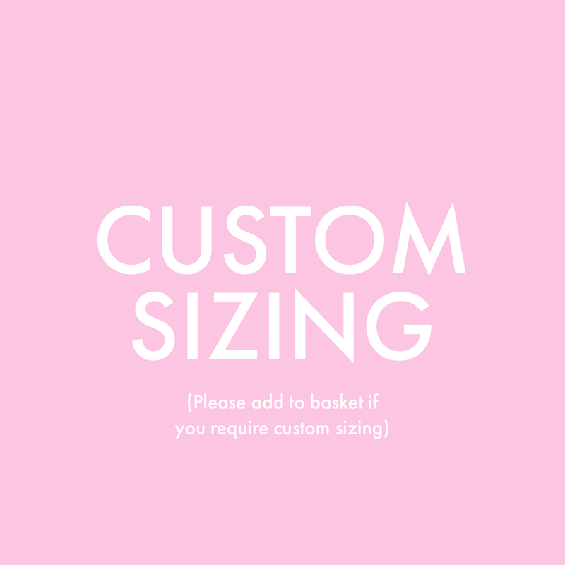 Custom Sizing (Add to cart for custom sizing)